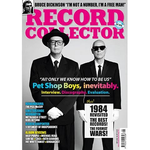 Record Collector - Issue 557 May 2024 Pet Shop Boys BANANARAMA Bruce Dickinson 3 Record Collector - Issue 557 May 2024 Pet Shop Boys BANANARAMA Bruce Dickinson